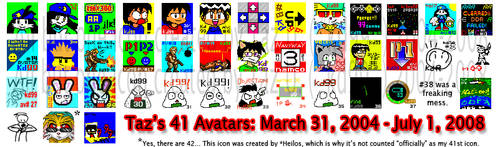 Taz's 41 avatars, 2004-2008