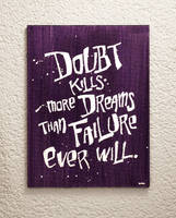 Doubt kills more dreams than failure ever will