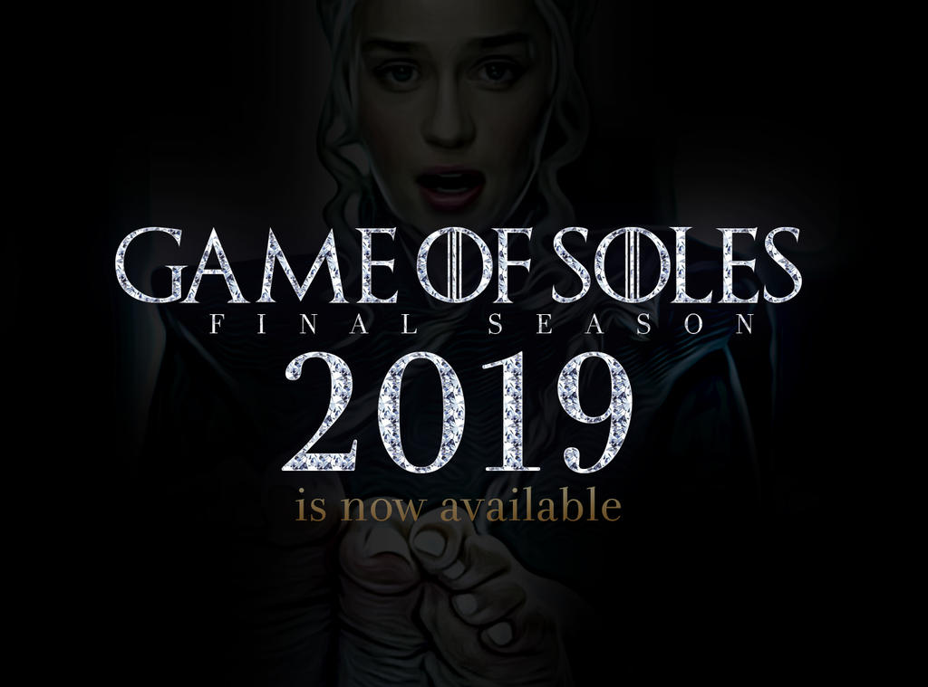 Game of Soles 2019 coming soon by ANGFXQUEEN on DeviantArt