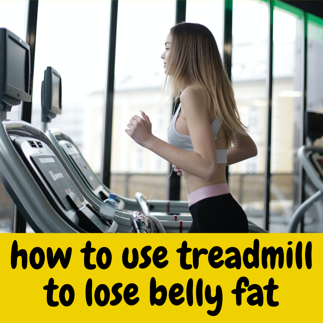 How to lose discount belly fat with treadmill