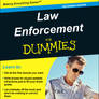 Law Enfrocement For Dummies