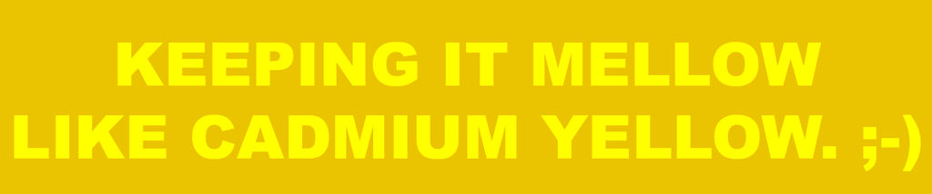 Mellow Like Cadmium Yellow Bumper Sticker