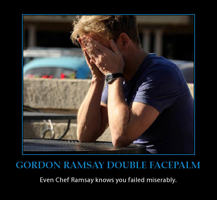 Gordon Ramsay Double Facepalm Demotivator