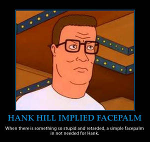 Hank Hill Implied Facepalm Demotivator
