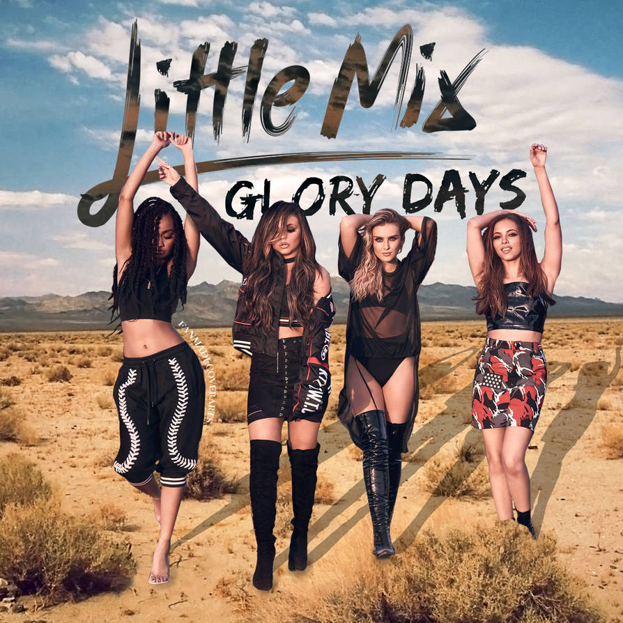 Little Mix - Glory Days by fanmadecoverarts on DeviantArt
