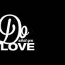 Do Love Do