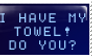 I have my towel - roguebfl