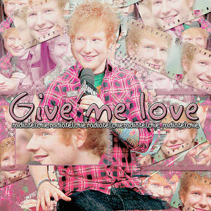 +Give me love