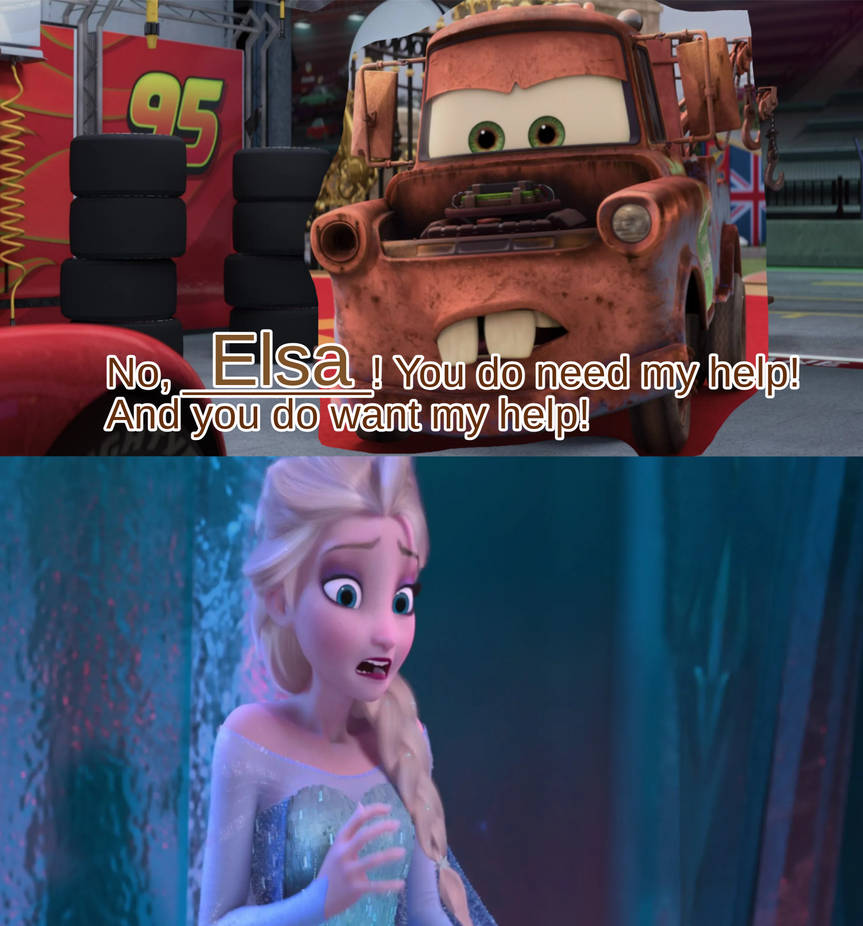 Help Elsa Elsa does need or want Mater's help by Eliascarsjohnson1 on DeviantArt