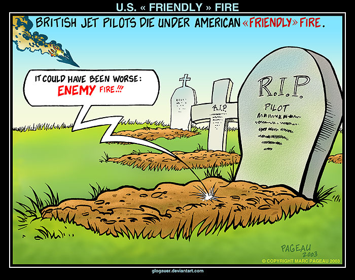 U.S. ' FRIENDLY ' FIRE