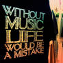 Without Music..