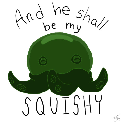 And He Shall Be My Squishy