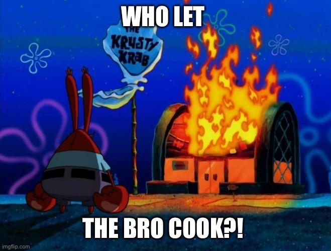 Who Let The Bro Cook?! by JohnHugh20 on DeviantArt
