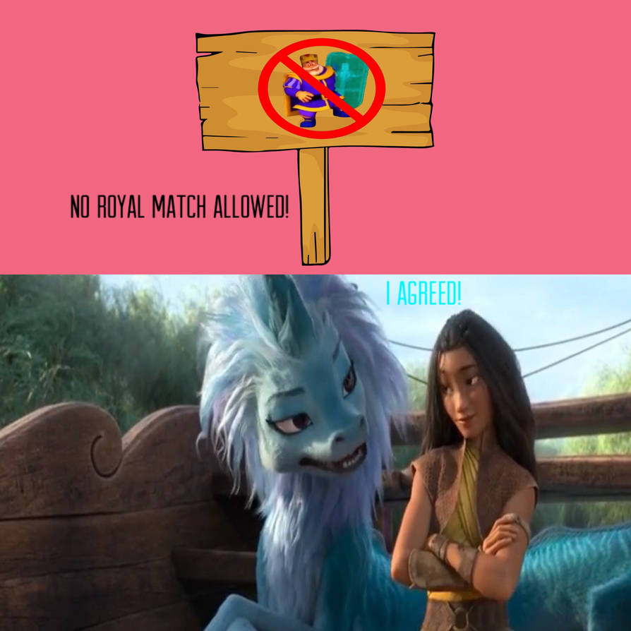 Angry Sisu Raya Raya and Sisu agree with No Royal Match Allowed. by JohnHugh20 on ...