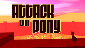 Attack on Pony (2D Animation)