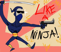 LIKE A FUNKING NINJA!