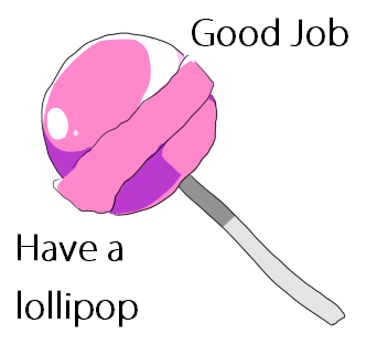 Good job, have a Lollipop