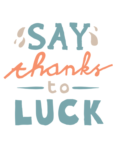 Say Thanks to Luck