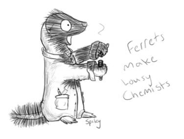 Ferrets Make Lousy Chemists