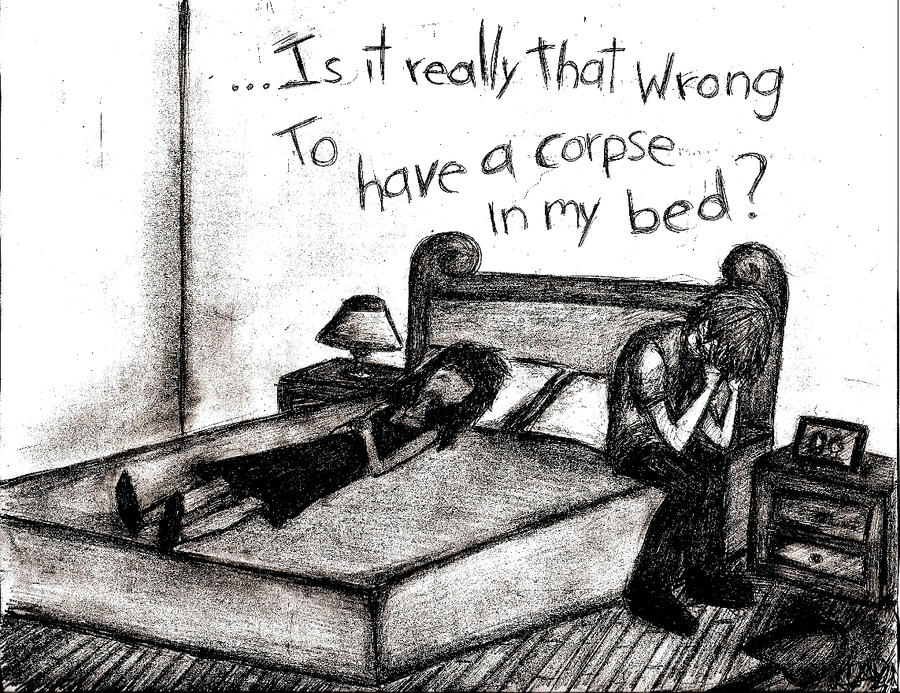 A corpse in my bed