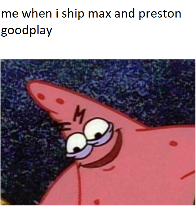 Me Ship max and preston goodplay from camp camp