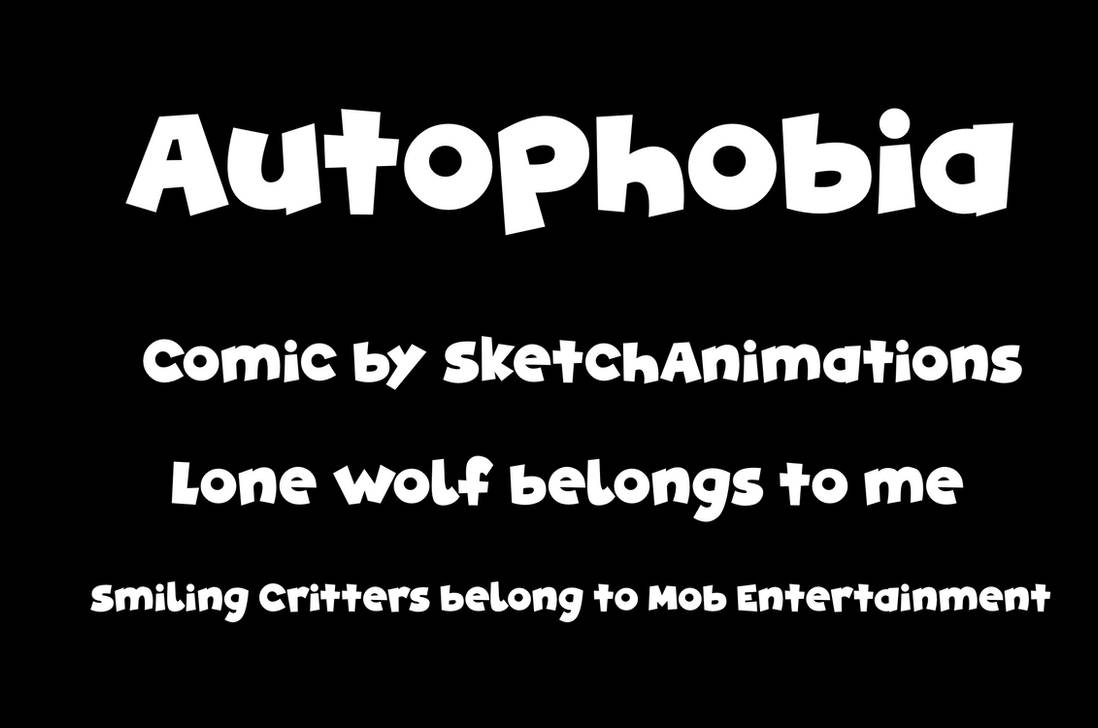 Autophobia Fancy Lettering Autophobia Smiling Critters Comic - Intro by Sketchball204 on DeviantArt