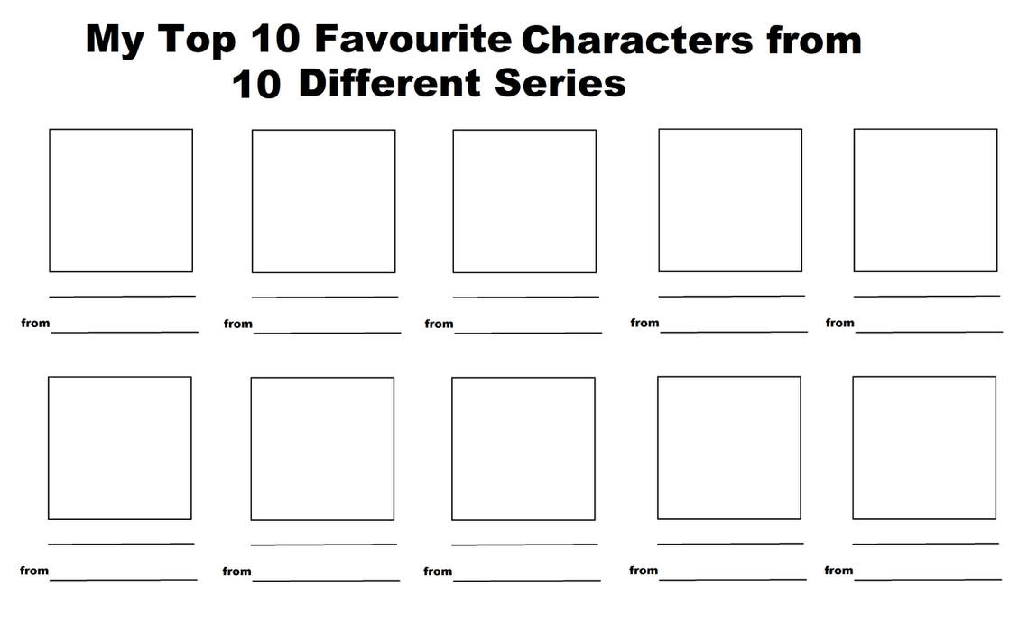 My top 10 favourite characters template by schumacher7 on DeviantArt My top 10 favourite characters template by schumacher7 on DeviantArt