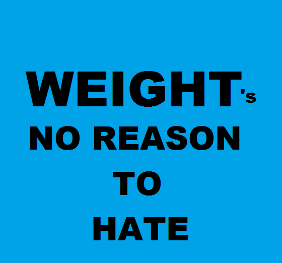 Weight's No Reason to Hate