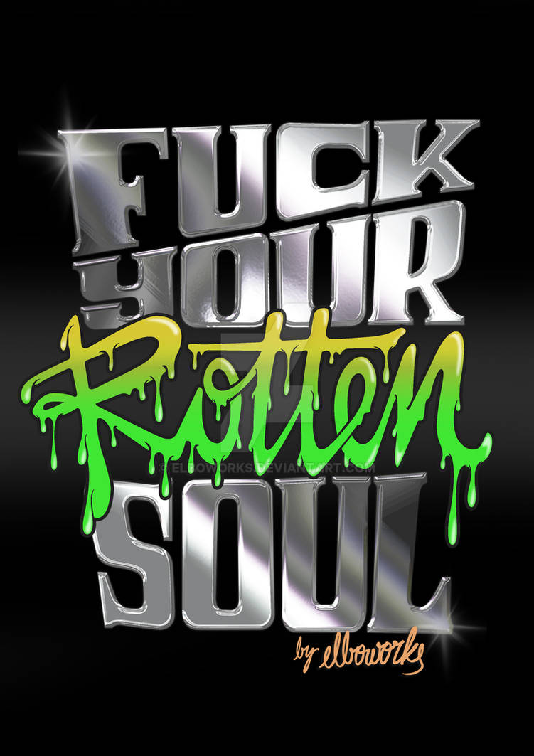 Your Soul Is Rotten Rotten Soul by elboworks on DeviantArt