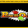 What If Punch Out Had A Story/Au Based On PR