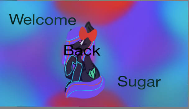 Welcome back Sugar