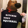 Bitches don't SQUIRREL