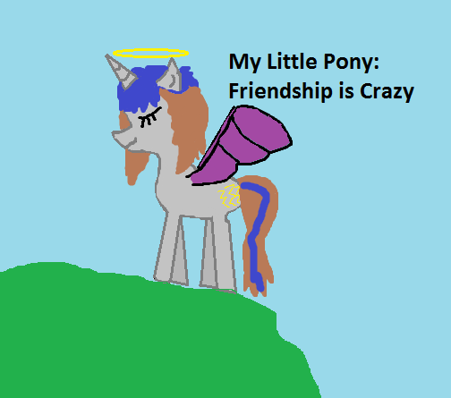 My little Pony: Friendship is Crazy (LSP says hi)