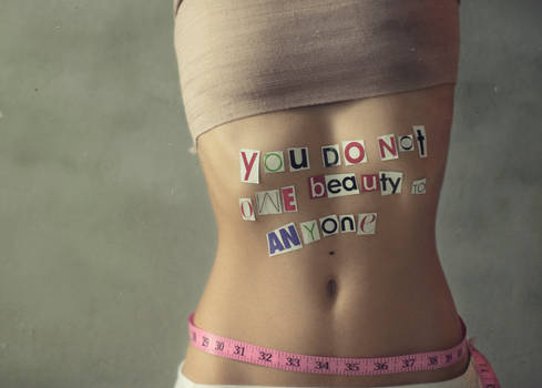 you do not owe beauty to anyone..