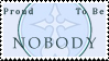 Proud to be Nobody Stamp by LordKnightXiron