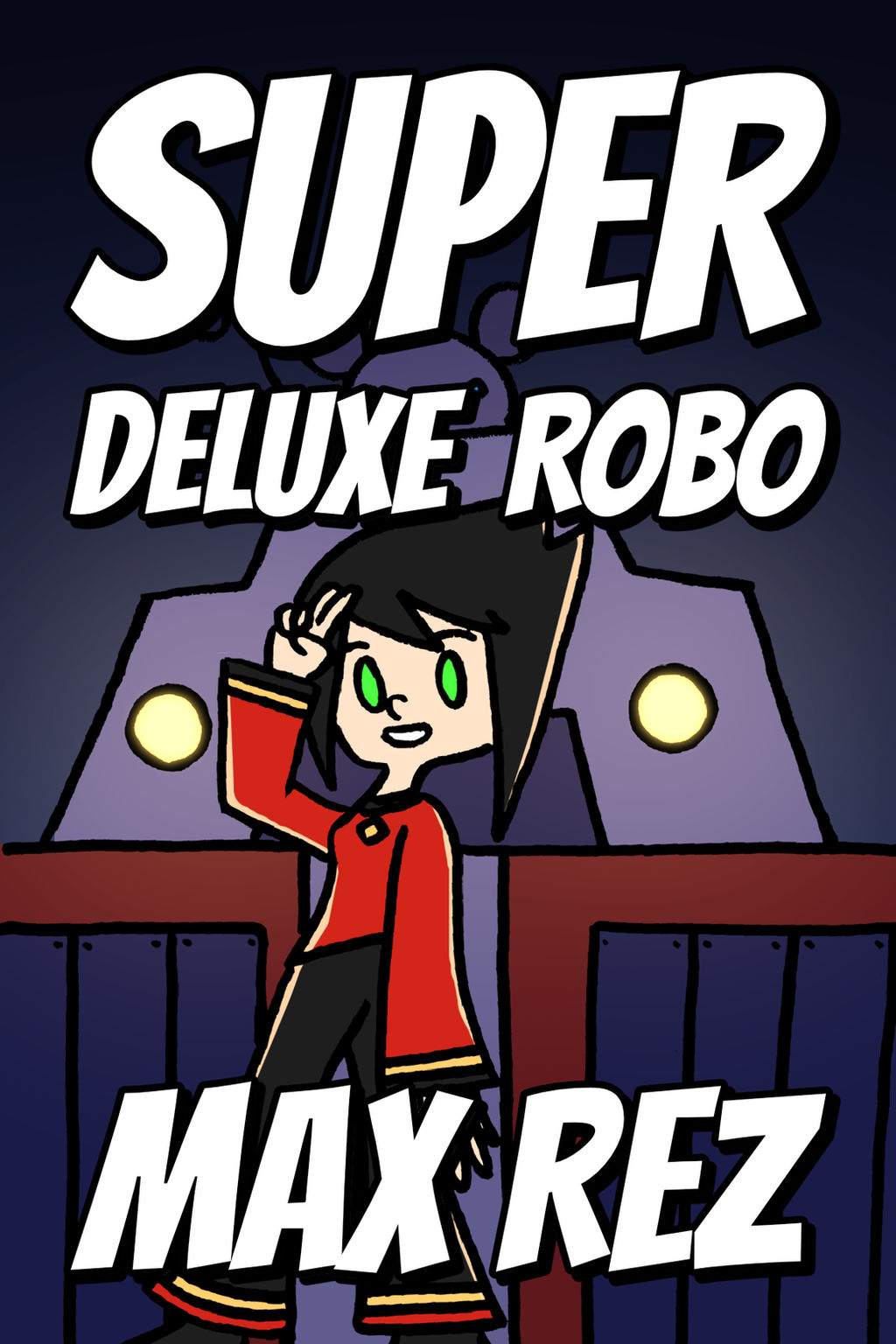 Robo Max Super Deluxe Robo: Max Rez by BrettPostScript on DeviantArt