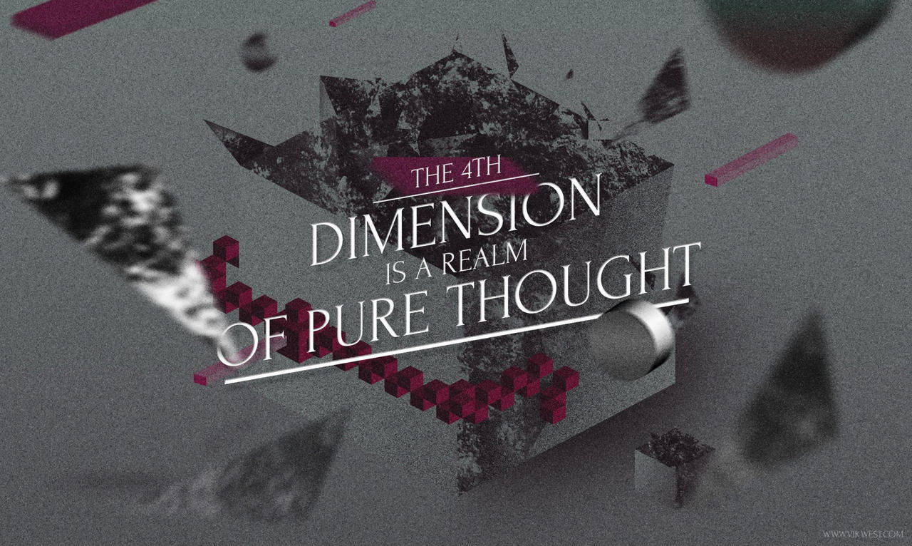 The 4th Dimension is a Realm of Pure Thought