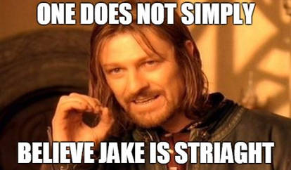 One does not simply believe Jake is straight