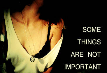 somethings are not important