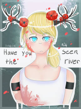 ~Have you seen the river..