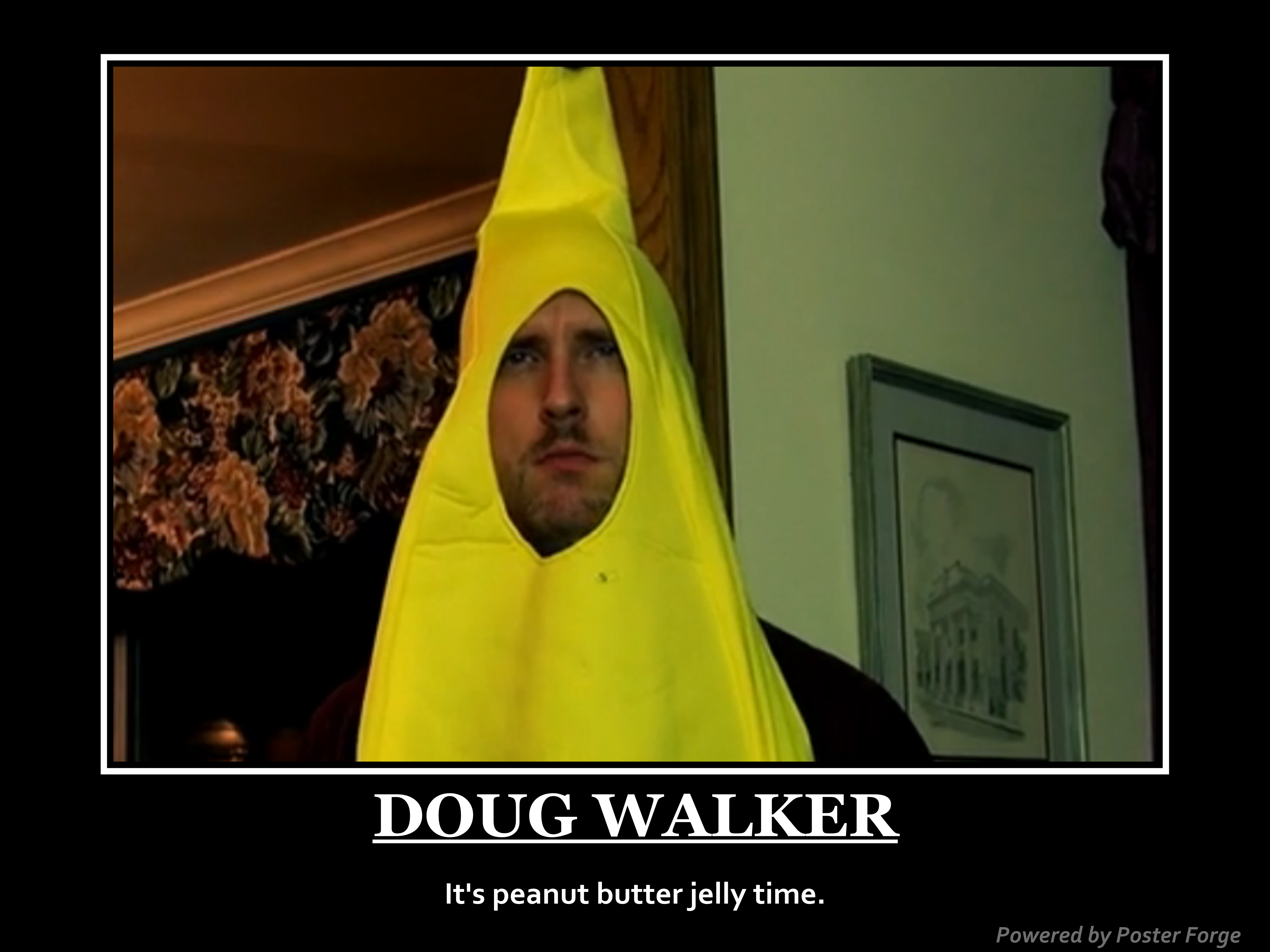 Doug is a bannana