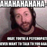 Okay, You're A Psychopath (GIF)