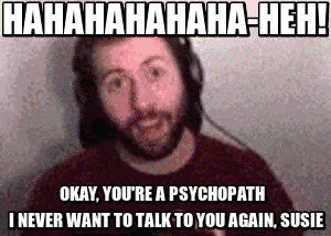 Okay, You're A Psychopath (GIF)