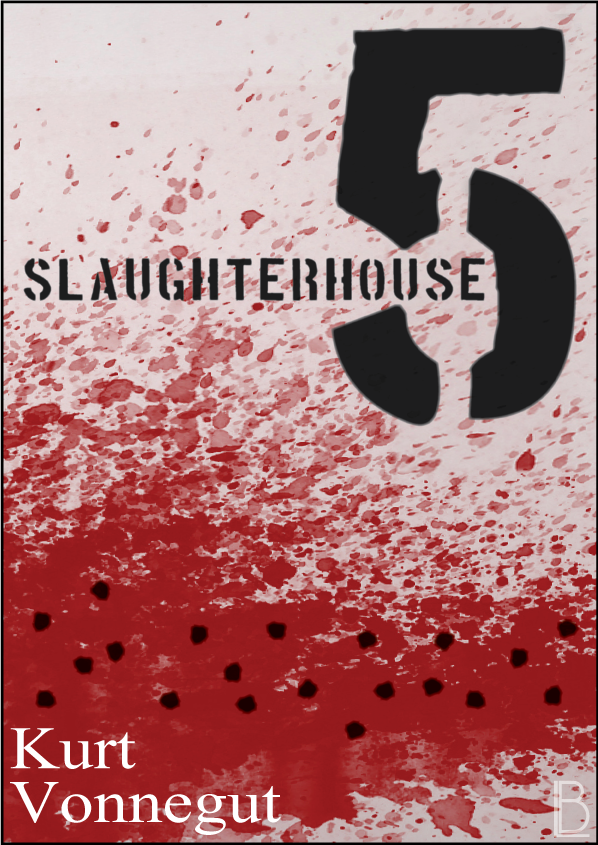 My cover for Slaughterhouse 5 by Kurt Vonnegut