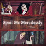 Spoil Me Mercilessly~ (Fanfic Link)
