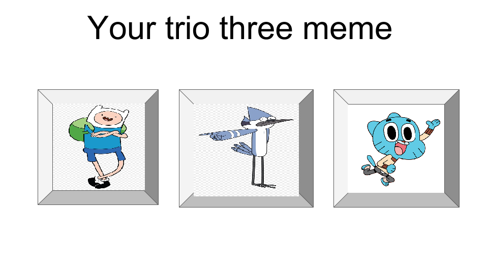 Trio three meme by PrincessFlameFigher on DeviantArt