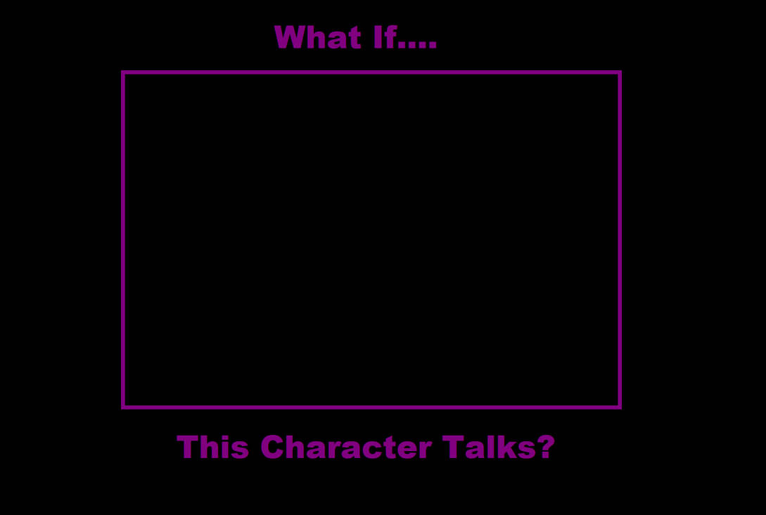 What If This Character Talks