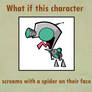 What If Gir Screams With A Spider On His Face