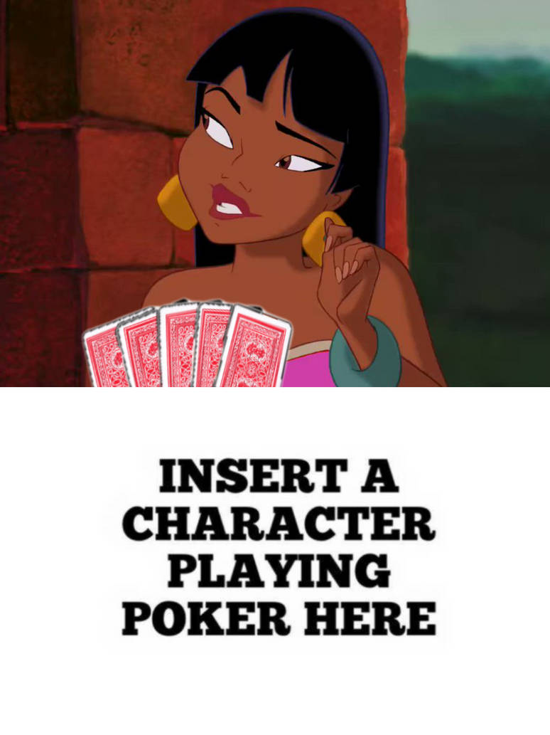 Who is Playing Poker with Chel Meme Blank by JakeyFrolloGothel on ...