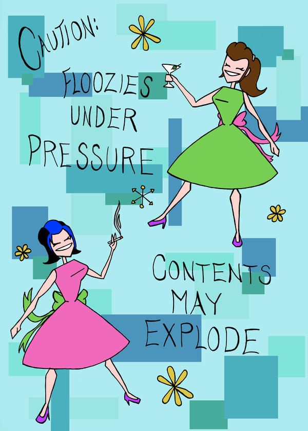 Floozies under pressure